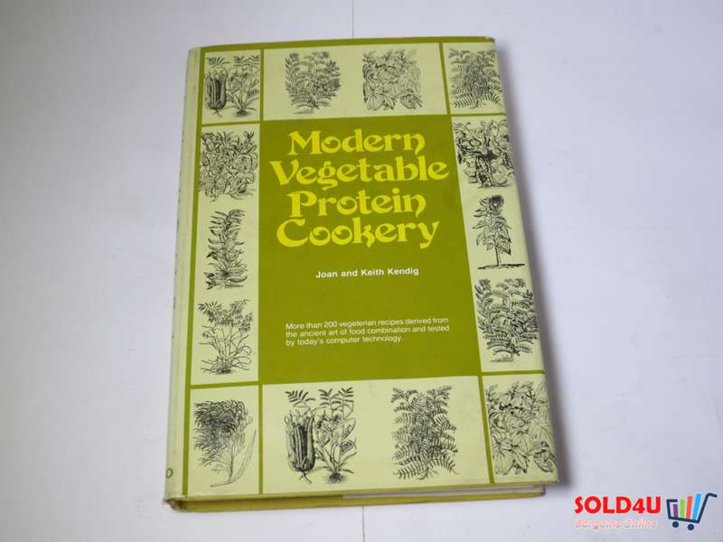Modern Vegetable Protein Cookery by Joan and Keith Kendig