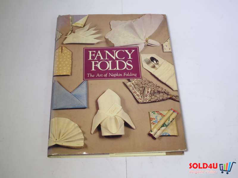 Fancy Folds - The Art of Napkin Folding by Linda Hetzer