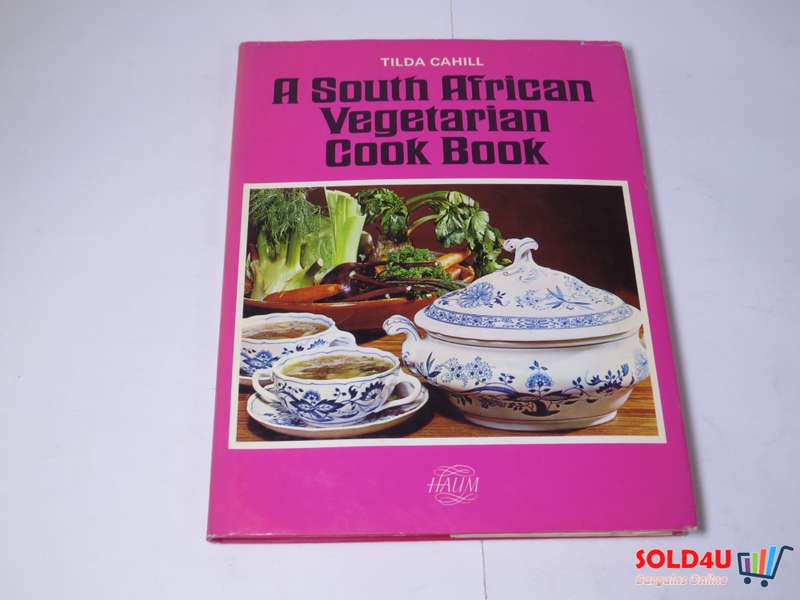 A South African Vegetarian Cook Book - Tilda Cahill