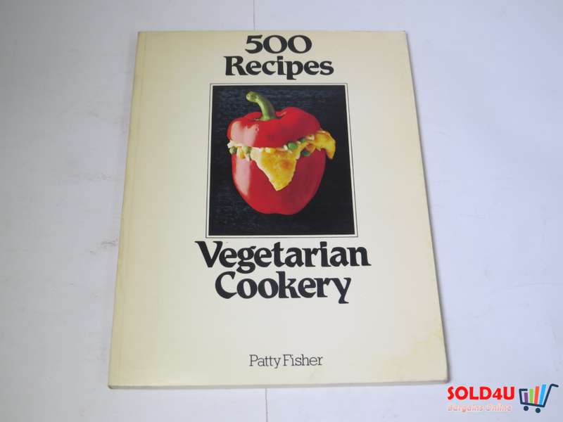 500 Recipes - Vegetarian Cookery - Patty Fisher