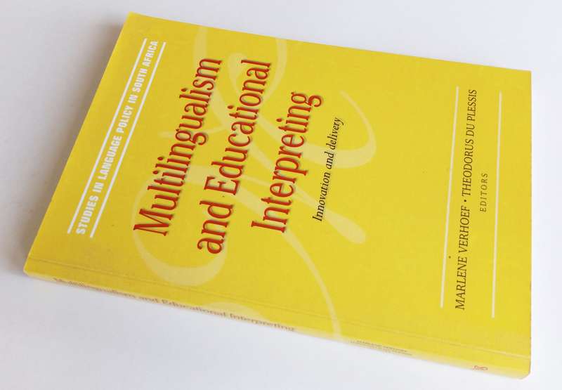 Multilingualism and Educational Interpreting. Ed. by Marlene Verhoef and Theodorus du Plessis. 2008