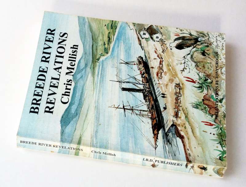 Breede River Revelations, by Chris Mellish. Illustrations by Tony Grogan. I.B.D. Publishers, 1997