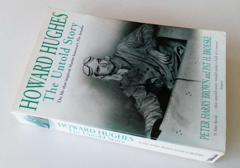 Howard Hughes The Untold Story, by Peter Harry Brown and Pat H. Broeske