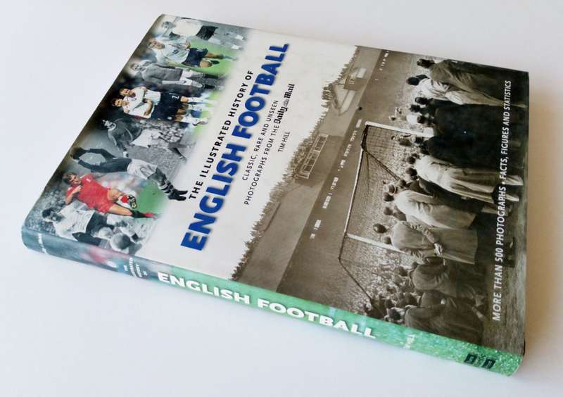 The Illustrated History of English Football, by Tim Hill. Published by Transatlantic Press, 2009.