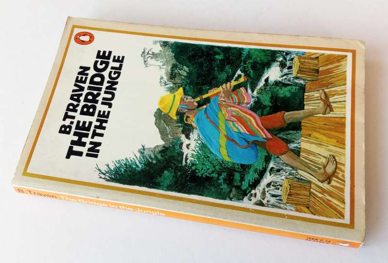 The Bridge in the Jungle, by B. Traven. Published by Penguin Books, 1975.
