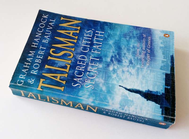 Talisman. Sacred Cities, Secret Faith, by Graham Hancock & Robert Bauval. Published by Penguin, 2005