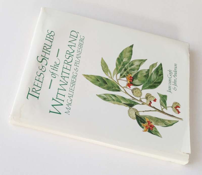 Trees and Shrubs of the Witwatersrand, Magaliesberg & Pilanesberg, by Joan van Gogh & John Anderson.