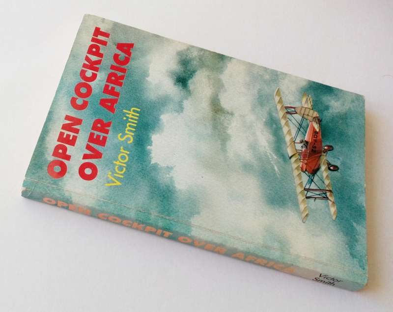Open Cockpit Over Africa, by Victor Smith. Published by Faircape Books, 1992.