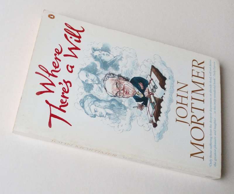 Where theres a Will, by John Mortimer. Published by Penguin Books, 2004.