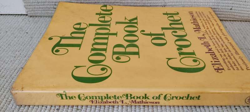 The Complete Book of Crochet. Soft Cover. Elizabeth L Mathieson. 1972