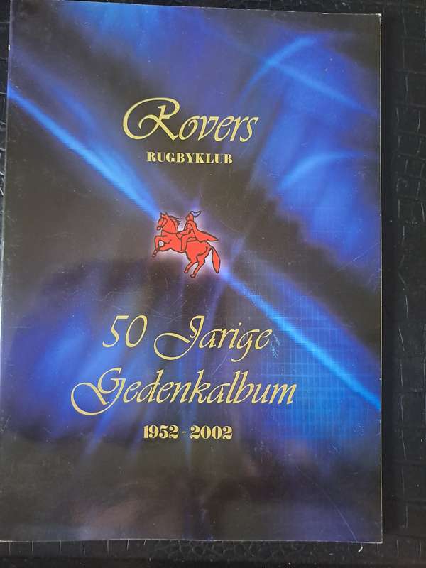 Rugby history. Rovers Rugby Club (Welkom) 50 Jarige Gedenkalbum 1952-2002 36 pp
