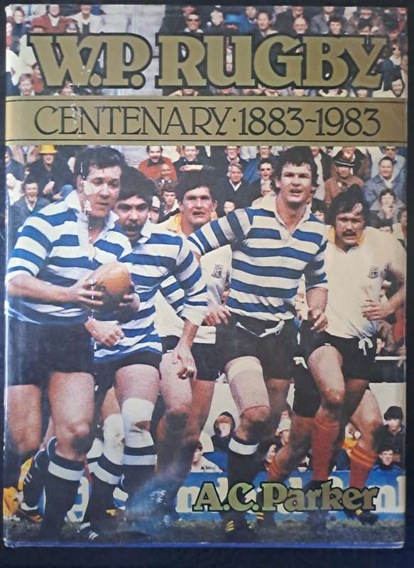 Rugby book WP Rugby Centenary 1883-1983 320 pp h/c with d/j SIGNED BY JAN PICKARD pres. of WP 1983