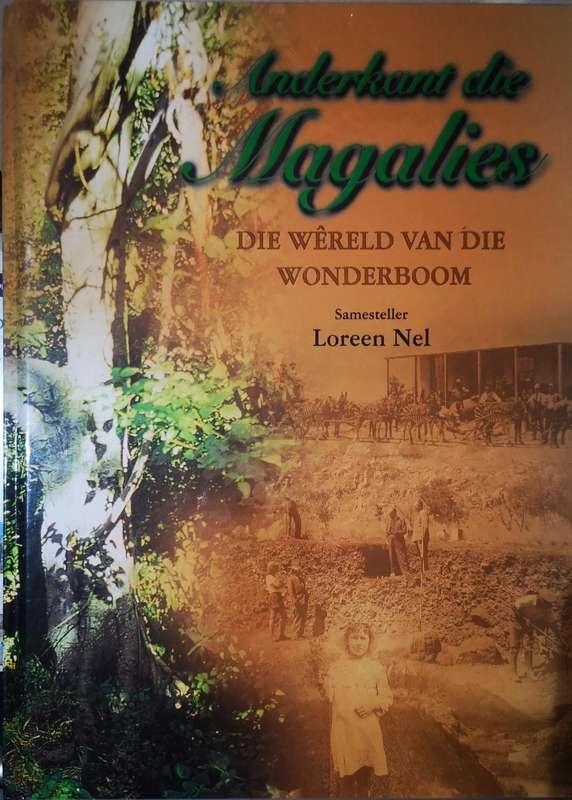 Anderkant die Magalies - Die Wereld van die Wonderboom - Loreen Nel (Book - Signed)