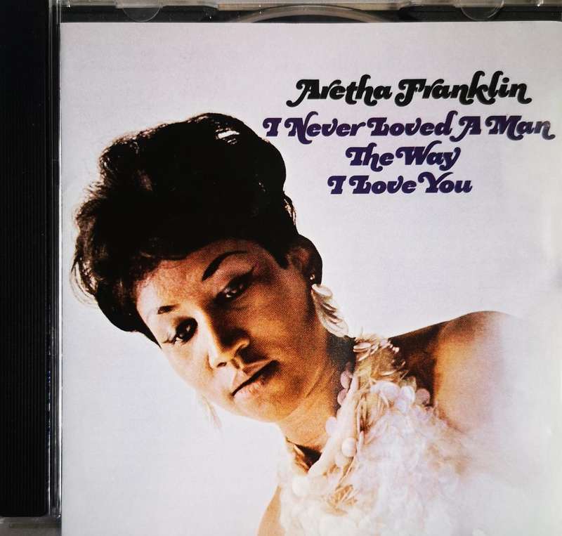 Aretha Franklin - I Never Loved A Man The Way I Love You (CD)