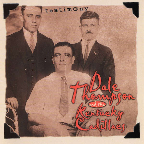 Dale Thompson and the Kentucky Cadillacs - Testimony (CD)