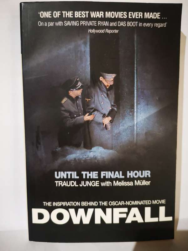 Downfall - Until the Final Hour - By Traudl Junge (Book)