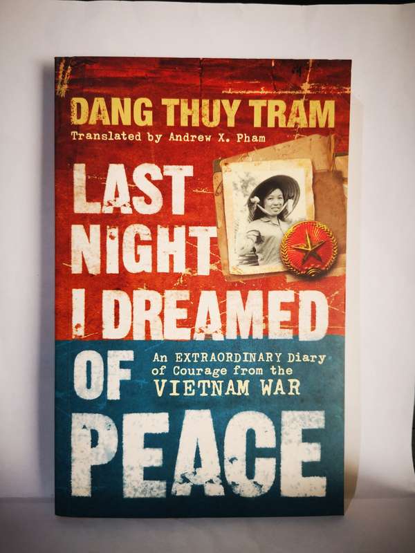 Last Night I Dreamed of Peace - An extraordinary diary of courage from the Vietnam War - By Dang ...