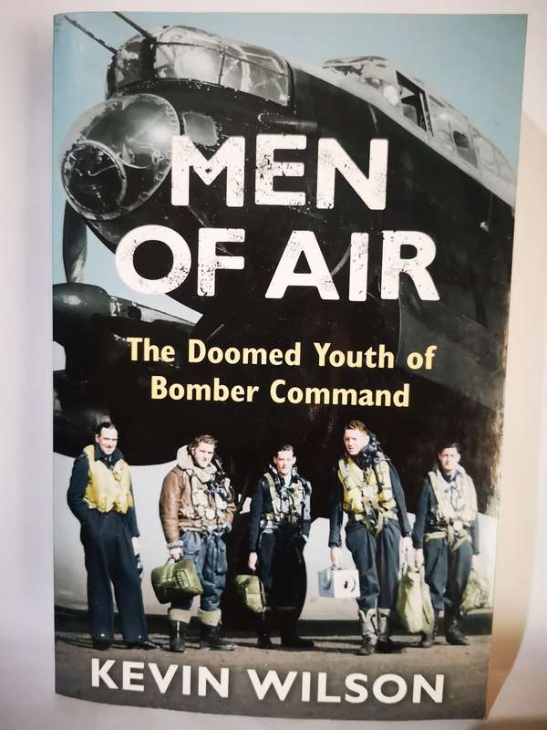 Men of Air - The Doomed Youth of Bomber Command - By Kevin Wilson (Book)