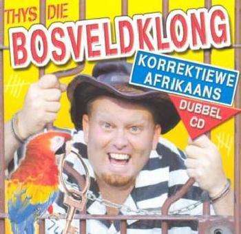 Thys Die Bosveldklong - Korrekte Afrikaans (2-CD)