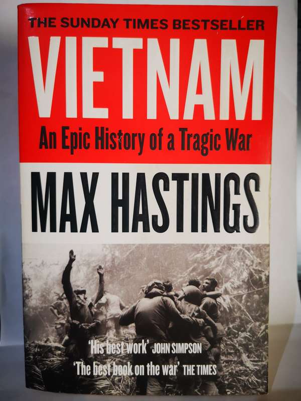 Vietnam - An Epic History of A Tragic War - By Max Hastings (Book)