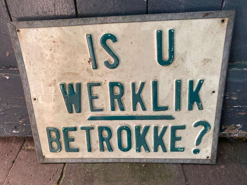 Vintage Sign : Is U Werklik Betrokke( 32 x 26 cm )