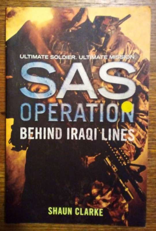 Ultimate Soldier. Ultimate Mission. SAS Operation Behind Iraqi Lines. Shaun Clarke.