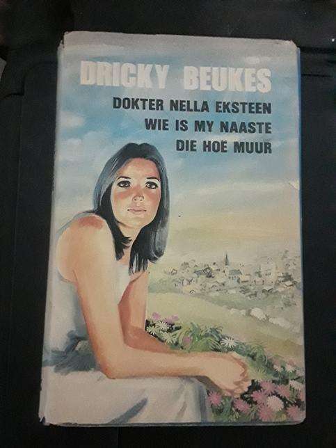 Drickey Beukes Omnibus - Dokter Nella Eksteen / Wie is my naaste / Die hoe muur