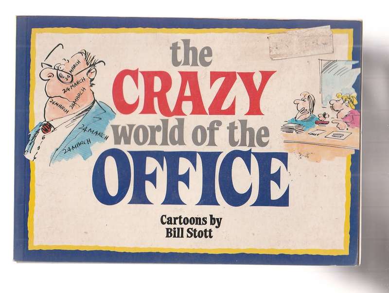The Crazy world of the Office - Cartoons by Bill Stott 1993