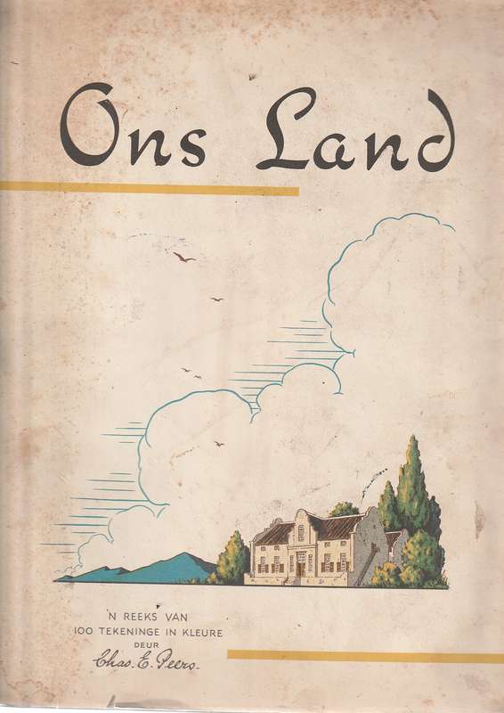 Ons Land - n Plakboek met tekeninge saamgestel deur CE Peers - Geskiedkundig (1959)
