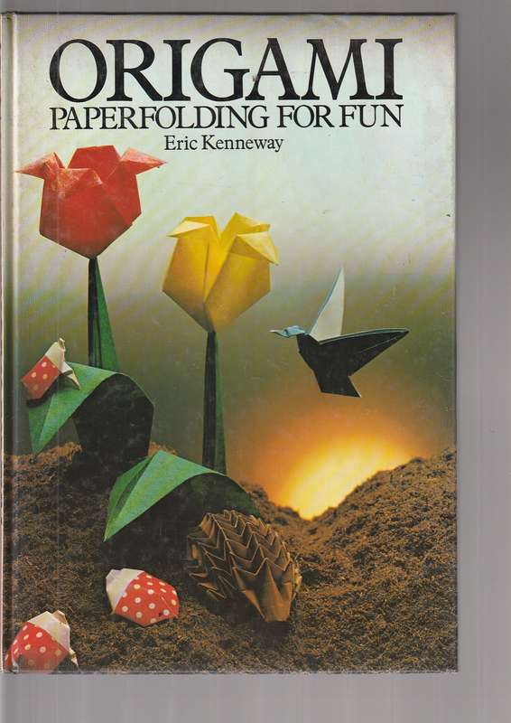 Origami Paperfolding for Fun - Eric Kenneway