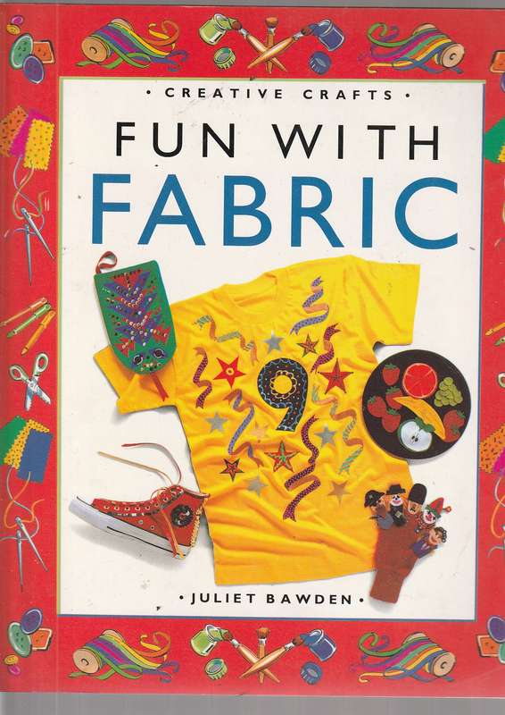 Fun with Fabric - Juliet Bawden (Making of rag dolls - Glowing banners - Decorating sneakers etc