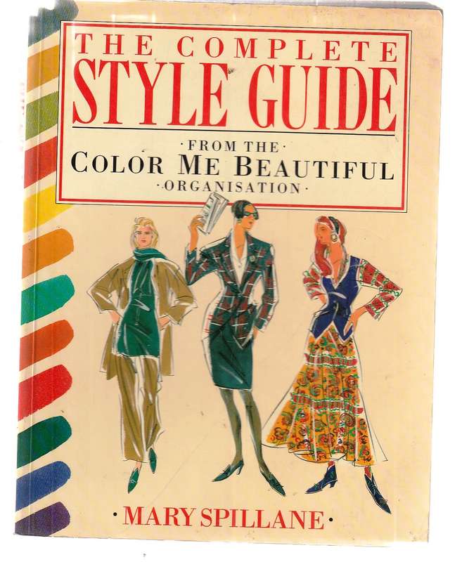 The Complete Style Guide - Mary Spillane - The most up to date guide for colour & Image