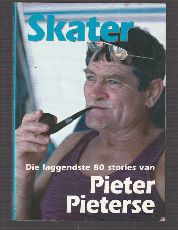 Skater - Pieter Pieterse  - 80 laggende stories van Pieter soos net hy kan vertel