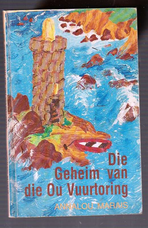 Die Geheim in die ou Vuurtoring - Annalou Marais - Jeug avontuur