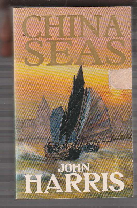 China Seas - John Harris - Wille survived pirates, escaped the Japanese fleet in a series of adventu
