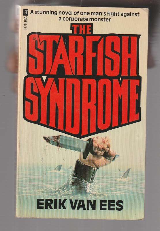 The Starfish Syndrome - Erik van Ees  - One mans fight against the corporate world