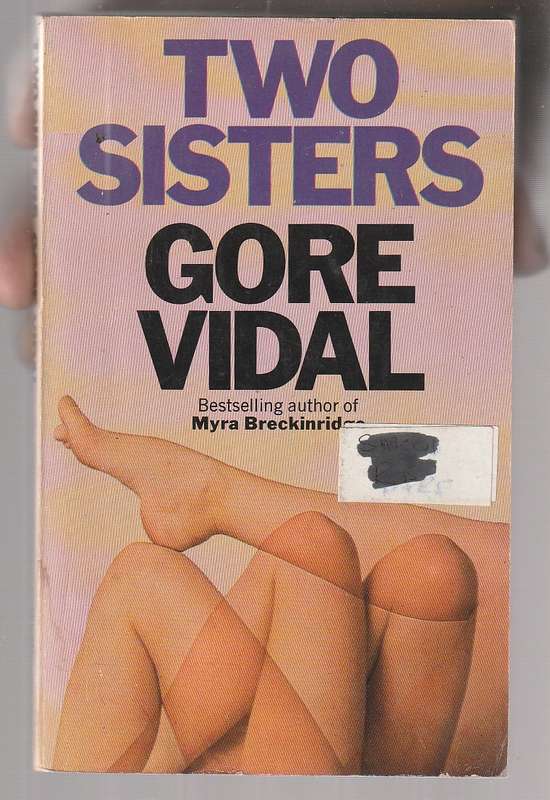 Two Sisters - Gore Vidal - Truth and fiction are scandalously blended to devastating effect