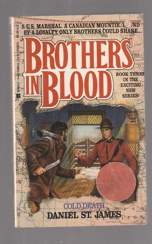 Cold Death - Daniel St James - Brothers in Blood no 3 - A Mountie & a US Marshall fights crime