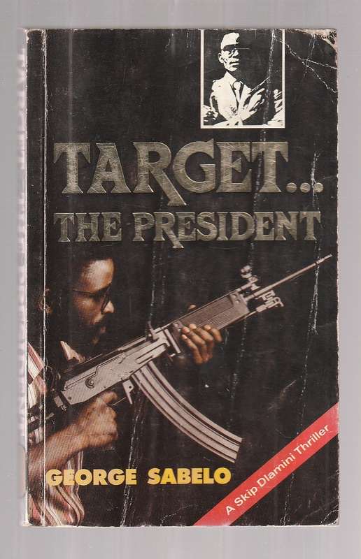 Target - The President - George Sabelo - A Skip Dlamini action Thriller