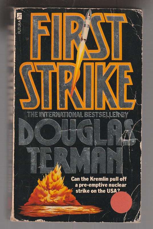 First strike -  Douglas Terman - Nightmarish WW3 pre-emptive  nuclear strike scenario