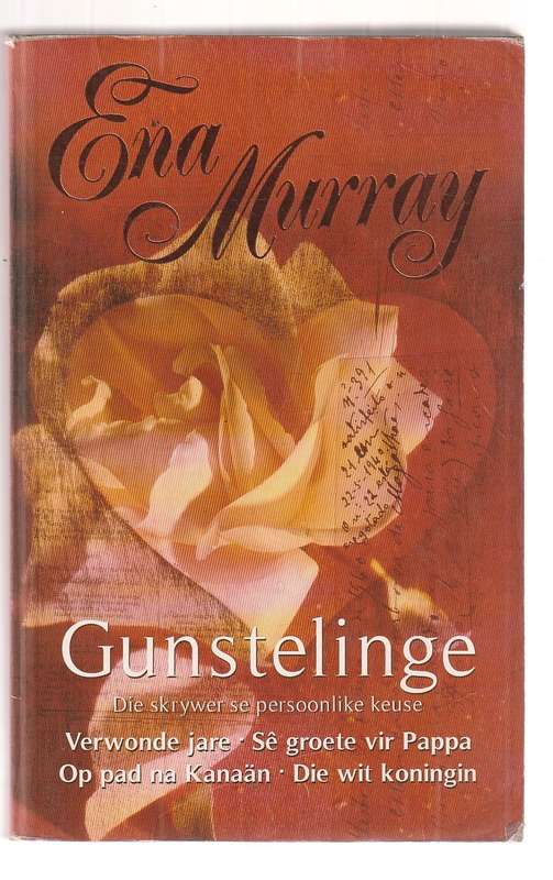 Ena Murray Gunstelinge - Verwonde Jare - Groete vir Pappa - Pad na Kanaan - Wit Koningin