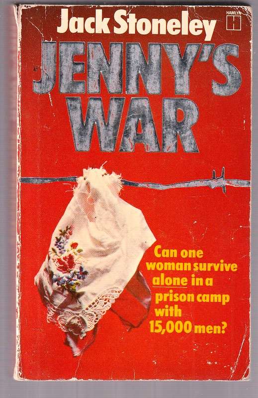 Jenny's War - Jack Stoneley - Can a woman survive alone in a prison camp with 15000 men?