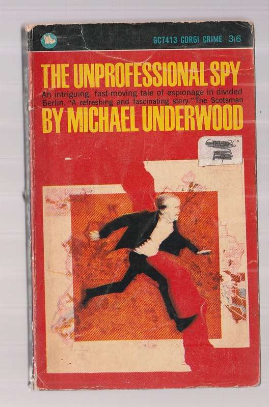 The Unprofessional Spy - Michael Underwood - A barrister got involved in the spy game