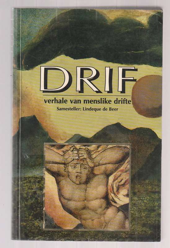 Drif - Verhale van menslike drifte - Lindeque de Beer (Sluit in Deon Meyer, Peet Venter, Bloemhof ea