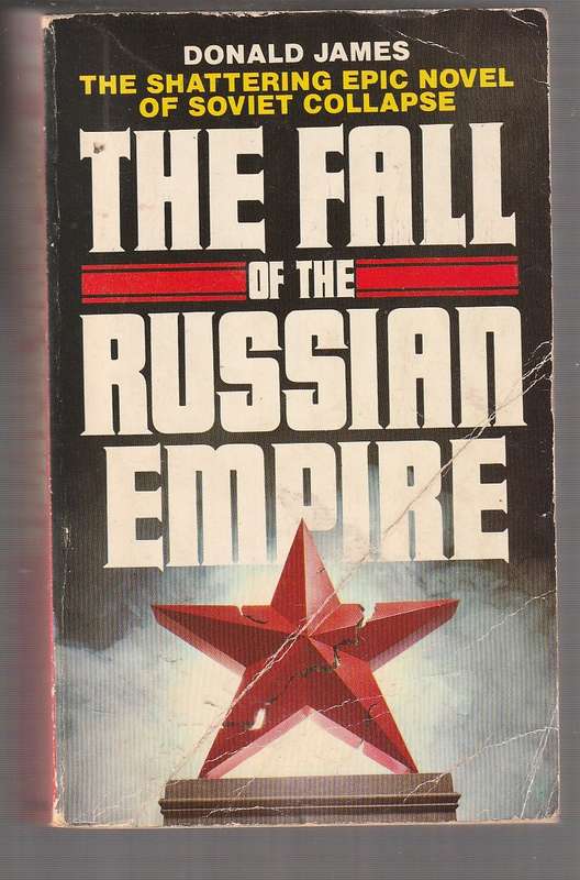 The Fall of the Russian Empire - Donald James - Epic novel about the Soviet collapse