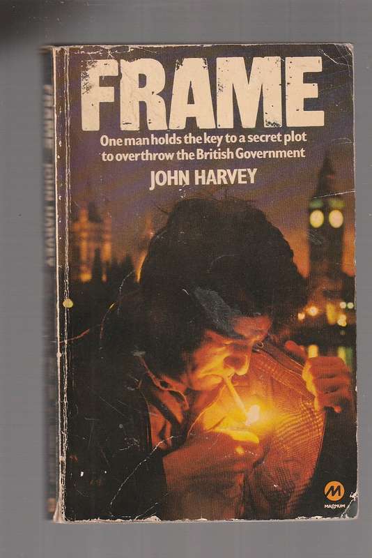 Frame - John Harvey - Jordan stumbles on a plot to overthrow the goverment