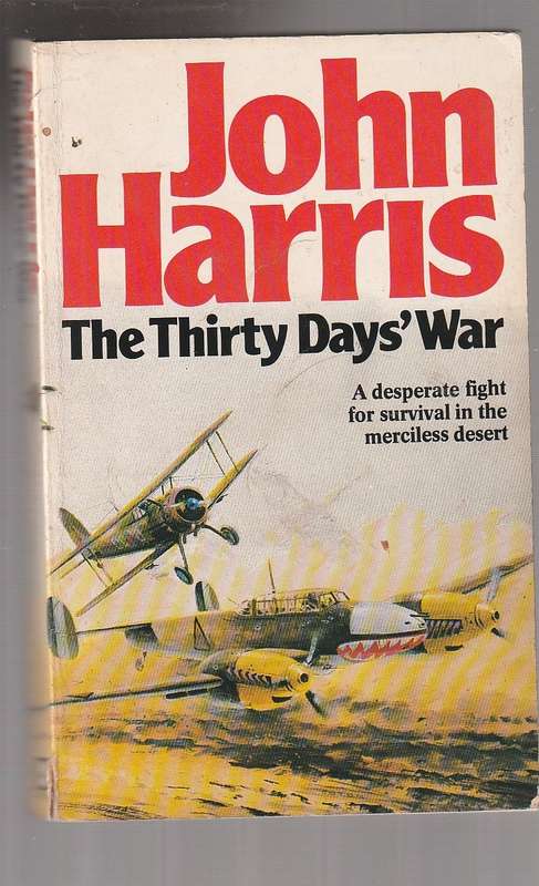 The thirty day war - John Harris - A fight for survival in the merciless desert
