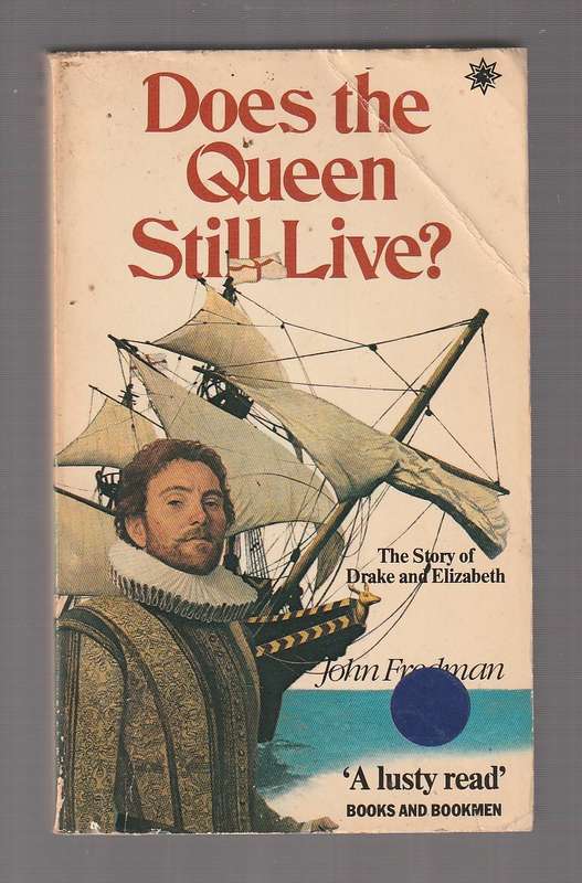 Does the queen still live? - John Fredman - The story of Sir Francis Drake and Queen Bess