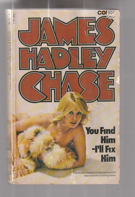 You find him - I'll fix him - James Hadley Chase - Ed got an invite by his boss's daughter and death