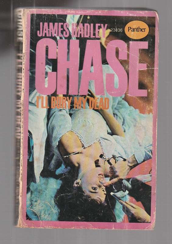 I'll bury my dead - James Hadley Chase - Nic was sure his brothers death was not suicide
